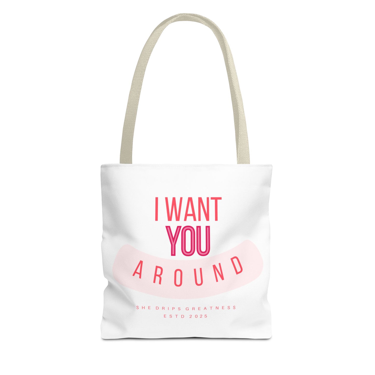 "I Want you Around” Tote Bag