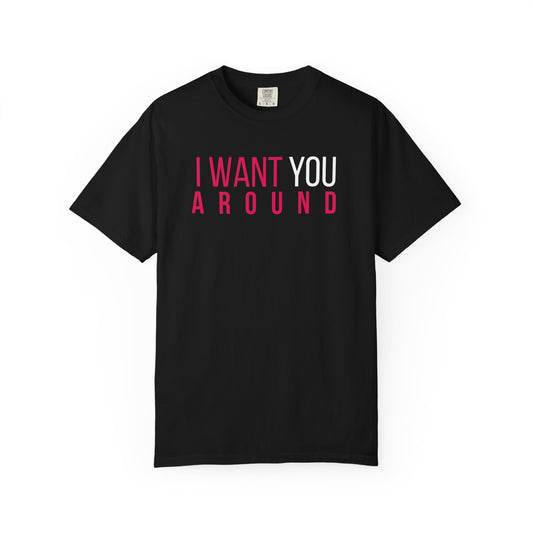 I Want You Around T-shirt (Black)