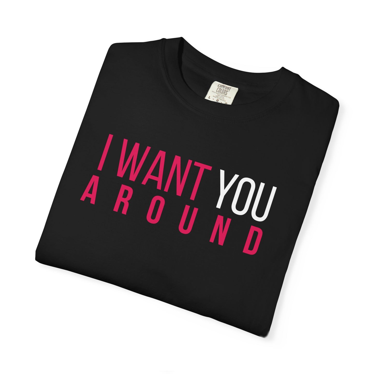 I Want You Around T-shirt (Black)