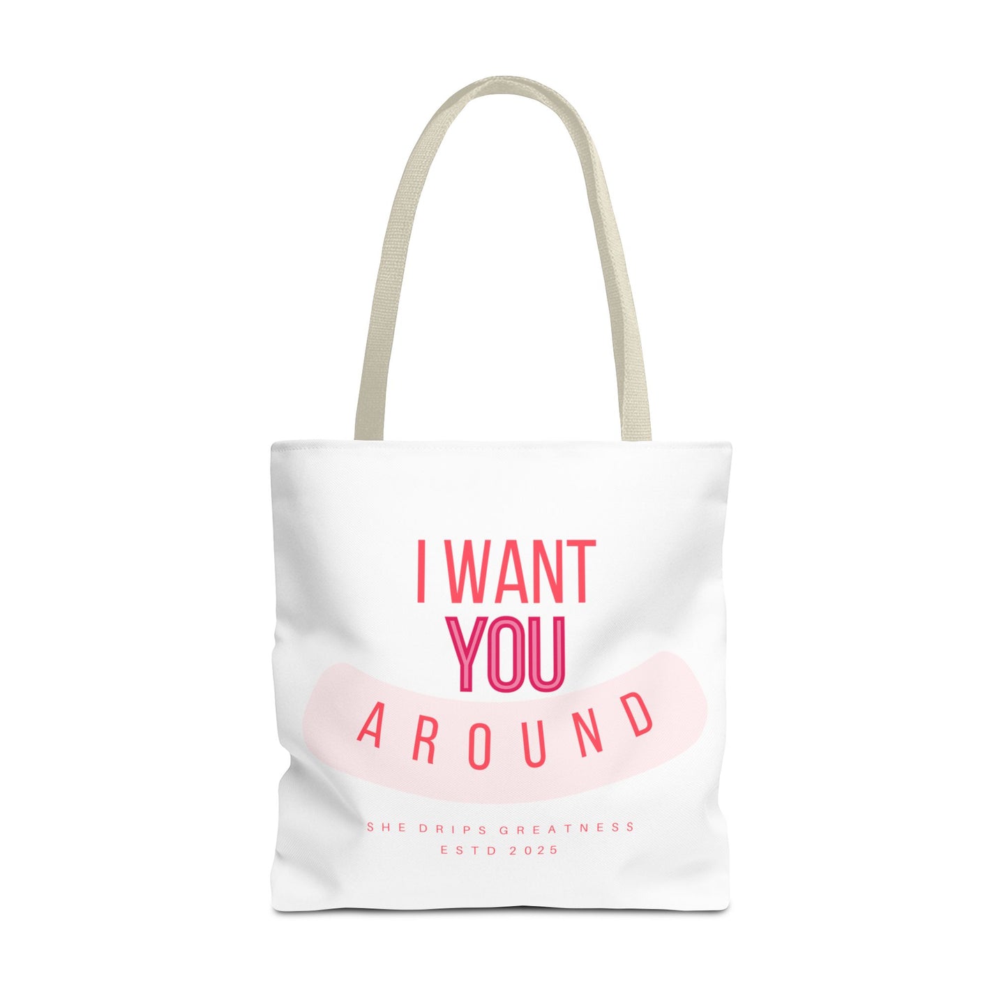 "I Want you Around” Tote Bag
