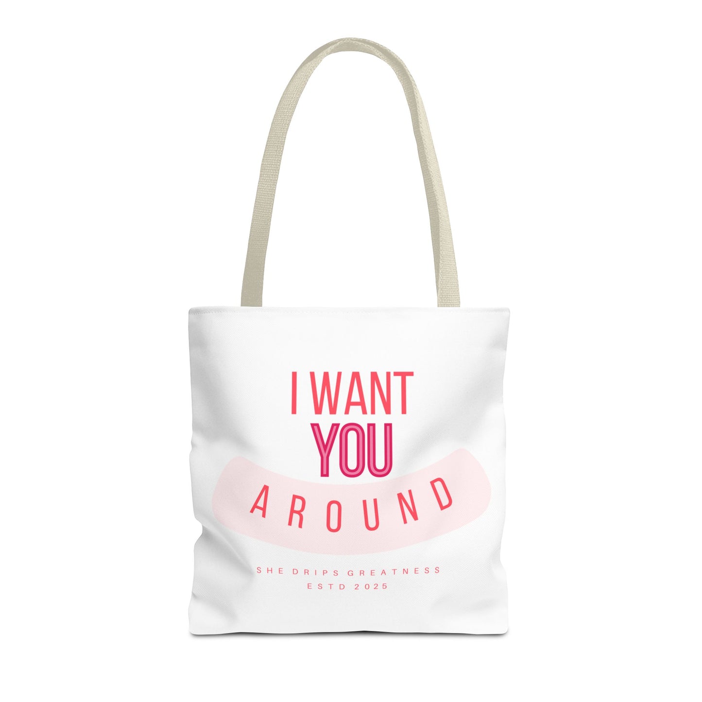 "I Want you Around” Tote Bag